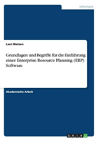 Grundlagen Und Begriffe Fur Die Einfuhrung Einer Enterprise Resource Planning (Erp) Software 