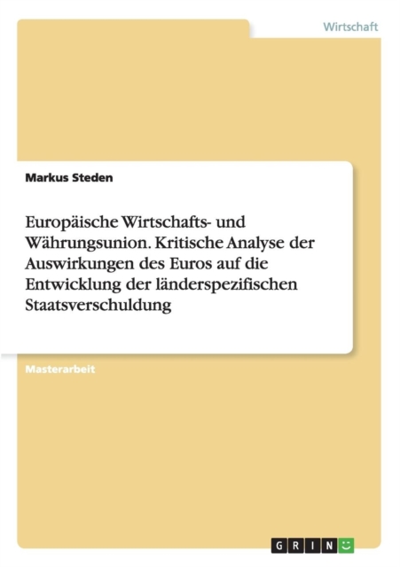 Europaische Wirtschafts- Und Wahrungsunion. Kritische Analyse Der Auswirkungen Des Euros Auf Die 
