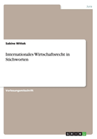 Internationales Wirtschaftsrecht in Stichworten 