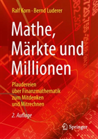 Mathe, Märkte und Millionen Plaudereien über Finanzmathematik zum Mitdenken und Mitrechnen