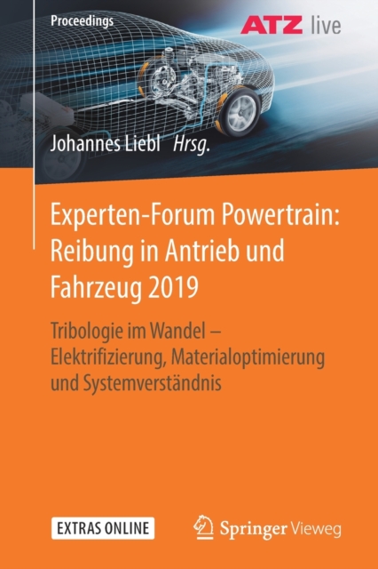 Experten-Forum Powertrain: Reibung in Antrieb und Fahrzeug 2019 Tribologie im Wandel - Elektrifizierung, Materialoptimierung und Systemverstandnis