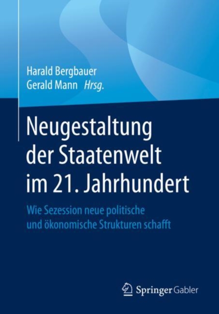Neugestaltung Der Staatenwelt Im 21. Jahrhundert Wie Sezession Neue Politische