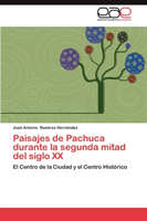 Paisajes de Pachuca Durante La Segunda Mitad del Siglo XX 