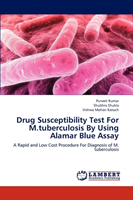 Drug Susceptibility Test For M.tuberculosis By Using Alamar Blue Assay 