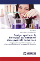Design, Synthesis & Biological Evaluation of Some Pyrazole Derivatives 