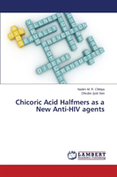 Chicoric Acid Halfmers as a New Anti-HIV Agents 