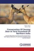 Conservation of Swamp Deer in Terai Grassland of Northern India 