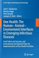 One Health: The Human-Animal-Environment Interfaces in Emerging Infectious Diseases Food Safety and Security, and International and National Plans for Implementation of One Health