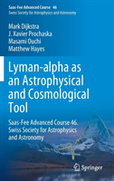 Lyman-alpha as an Astrophysical and Cosmological Tool Saas-Fee Advanced Course 46. Swiss Society for Astrophysics and Astronomy