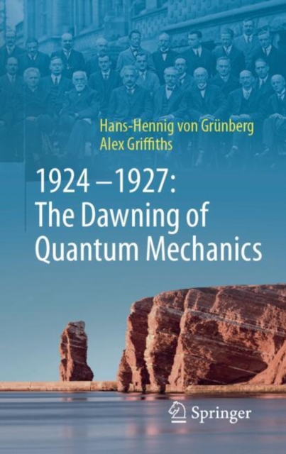 1924â1927: The Dawning of Quantum Mechanics 