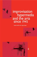 Improvisation Hypermedia and the Arts since 1945 