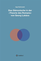 Damonische in Der Theorie Des Romans Von Georg Lukacs 