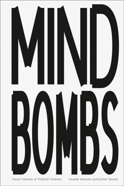 MINDBOMBS Visual Cultures of Political Violence