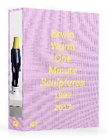 Erwin Wurm One Minute Sculptures 1997-201