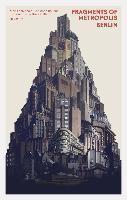 Fragments of Metropolis - Berlin Berlin's Expressionist Legacy