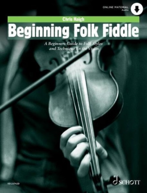 Beginning Folk Fiddle A Beginners Guide to Folk Styles and Technique on the Violin