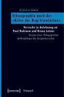 Lemke, C: Ethnographie nach der »Krise der Repräsentation« Versuche in Anlehnung an Paul Rabinow und Bruno Latour. Skizzen einer Pädagogischen Anthropologie des Zeitgenössischen