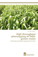 High Throughput Phenotyping of Field-Grown Maize 