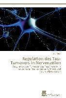 Regulation Des Tau-Turnovers in Nervenzellen 