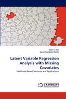 Latent Variable Regression Analysis with Missing Covariates 
