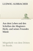 Aus Dem Leben Und Den Schriften Des Magisters Herle, Und Seines Freundes Manle 