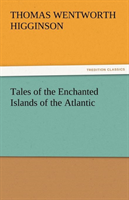 Tales of the Enchanted Islands of the Atlantic 