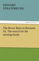 Rover Boys in Business Or, the Search for the Missing Bonds 