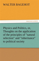 Physics and Politics, Or, Thoughts on the Application of the Principles of Natural Selection and 