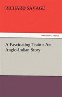 Fascinating Traitor an Anglo-Indian Story 