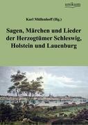 Sagen, M Rchen Und Lieder Der Herzogt Mer Schleswig, Holstein Und Lauenburg 
