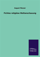 Fichtes Religiose Weltanschauung 