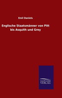 Englische Staatsmanner Von Pitt Bis Asquith Und Grey