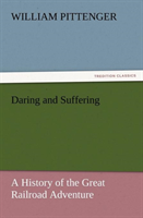 Daring and Suffering A History of the Great Railroa