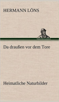 Da Draussen VOR Dem Tore - Heimatliche Naturbilder 