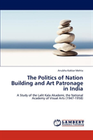 Politics of Nation Building and Art Patronage in India 