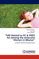 Kap Related to PC & Pndt ACT Among the Antenatal Women in Bikaner 
