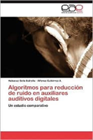 Algoritmos Para Reduccion de Ruido En Auxiliares Auditivos Digitales 