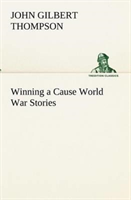 Winning a Cause World War Stories 
