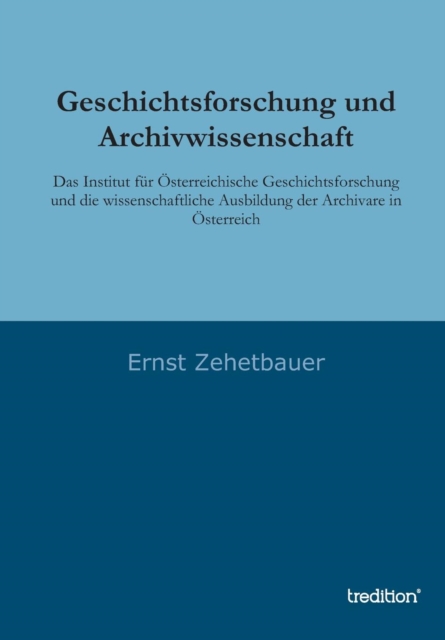 Geschichtsforschung Und Archivwissenschaft 