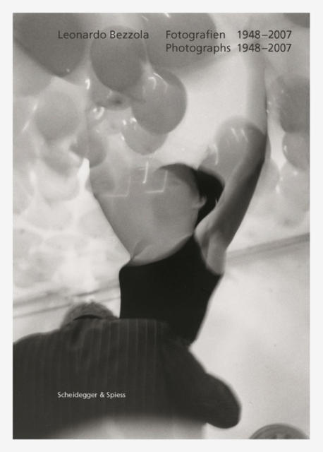 Leonardo Bezzola: Photographs 1948-2007 