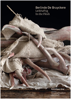 Berlinde de Bruyckere: Leibhaftig/In the Flesh 