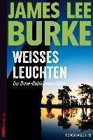 Weißes Leuchten Ein Dave-Robicheaux-Krimi, Band 5