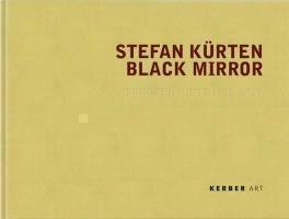 Stefan Kurten Black Mirror: Prints 1991-2009