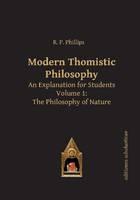 Modern Thomistic Philosophy An Explanation for Students Volume I: The Philosophy of Nature