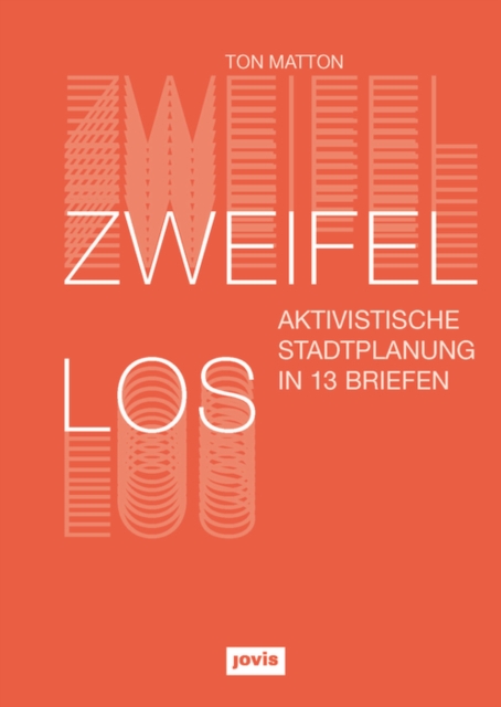 Zweifellos Aktivistische Stadtplanung in 13 Briefen
