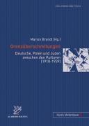 Grenzueberschreitungen Deutsche, Polen Und Juden Zwischen Den Kulturen (1918-1939)