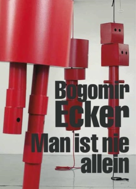 Bogomir Ecker Man Ist Nie Allein / You're Never Alone