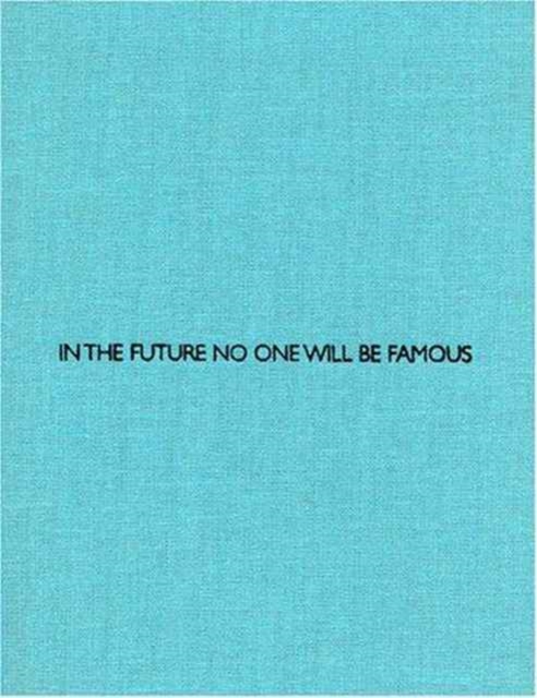 Anonym In the Future No One Will be Famous