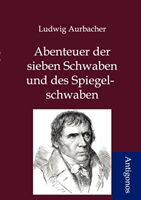 Abenteuer Der Sieben Schwaben Und Des Spiegelschwaben 