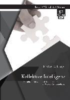 Kollektive Intelligenz Entstehung, Relevanz Und Nutzu